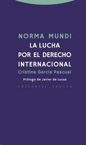 Norma mundi: La lucha por el derecho internacional