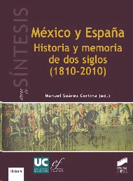 México y España: Historia y memoría de dos siglos (1810-2010)