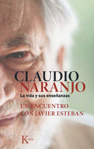Claudio Naranjo: La vida y sus enseñanzas