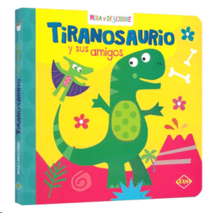 Mira y Descubre.Tiranosaurio y sus amigos