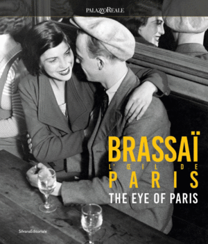 Brassai the Eye of Paris