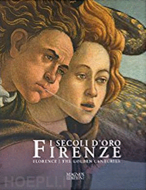 Firenze. I secoli d'oro-Florence. The golden centuries. Ediz. italiana e inglese