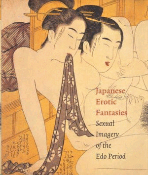 Japanese Erotic Fantasies : Sexual Imagery of the Edo Period