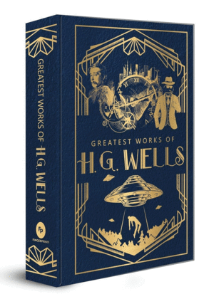 Greatest Works of H.G. Wells (Deluxe Hardbound Edition)