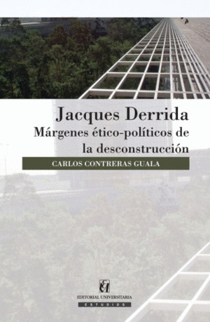 Jacques Derrida: Márgenes ético-políticos de la deconstrucción