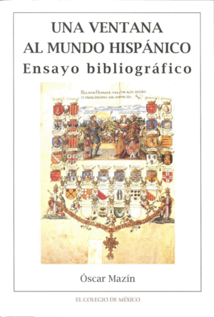 Una ventana al mundo hispánico. Ensayo bibliográfico. Vol. I