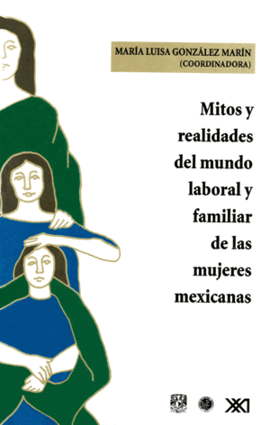 Mitos y realidades del mundo laboral y familiar de las mujeres mexicanas