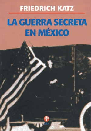 Guerra secreta en México, La