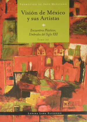 Visión de México y sus artistas. Tomo III