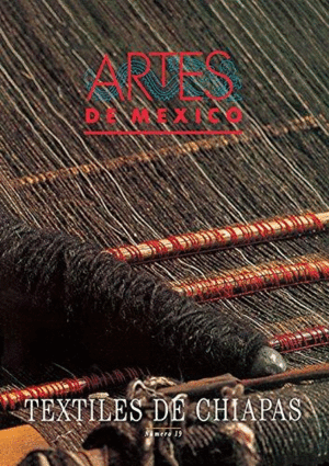 Textiles de Chiapas, Los. Artes de México. No. 19