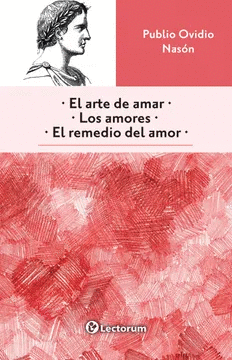 El arte de amar, Los amores, El remedio del amor