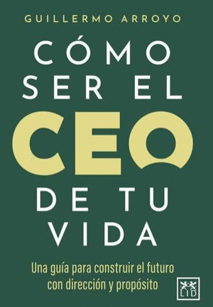 Cómo ser el CEO de tu vida