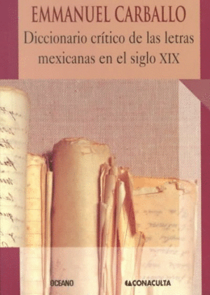 Diccionario critico de las letras mexicanas en el siglo XIX