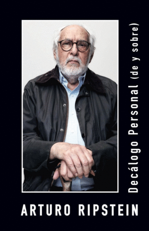 Decálogo personal (de y sobre) Arturo Ripstein