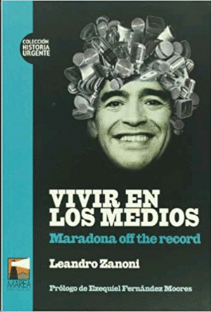 Vivir en los medios, Maradona off the record