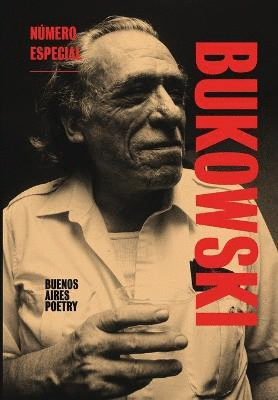 Charles Bukowski. Buenos Aires Poetry. No Especial
