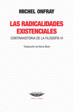 Radicalidades existenciales, Las