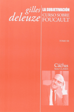 Subjetivación, La. Curso sobre Foucault Tomo III