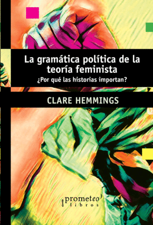 Gramática política de la teoría feminista, La