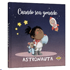 Cuando sea grande... Astronauta