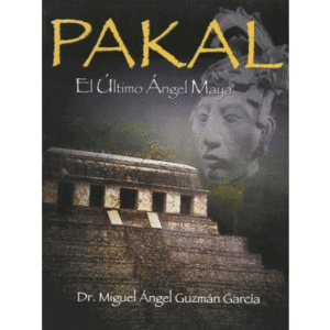 Pakal: el último ángel maya