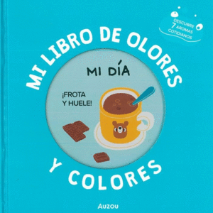 Mi libro de olores y colores: Mi día