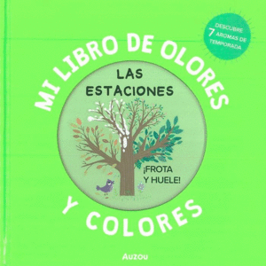 Mi libro de olores y colores: Las estaciones