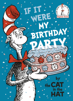 If It Were My Birthday Party--By the Cat in the Hat