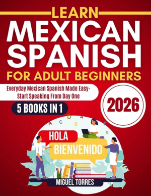 Learn Mexican Spanish for Adult Beginners 2026