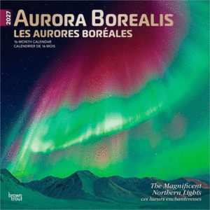 Aurora Borealis, Les Aurores Boréales, 16 Month, English & French: calendario de pared 2027
