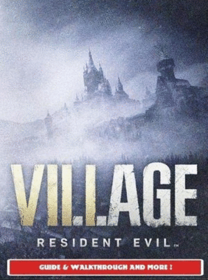 Resident Evil Village Guide & Walkthrough and More!