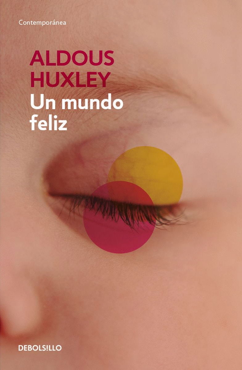 Un mundo feliz. Huxley, Aldous. Libro en papel. 9786071438683 Cafebrería El  Péndulo