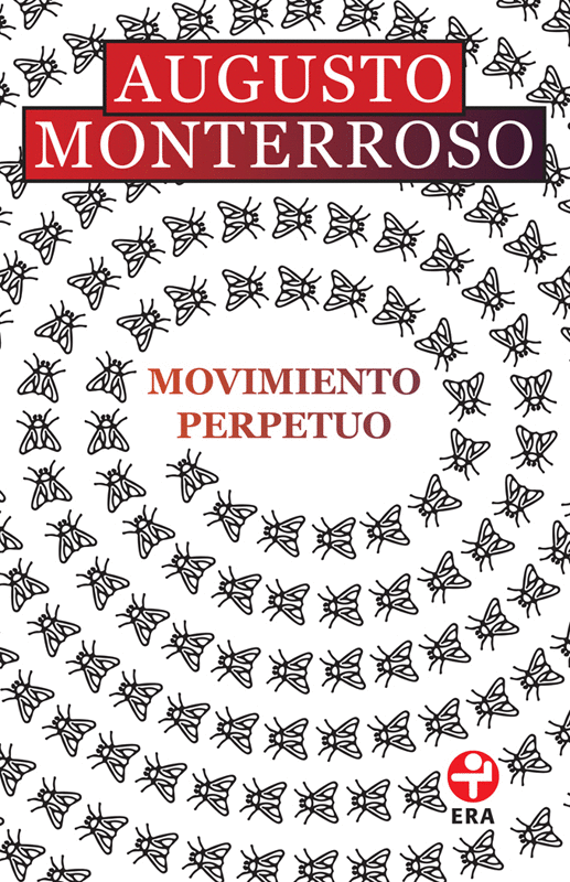 Movimiento Perpetuo. Monterroso, Augusto. Libro en papel. 9786074455427  Cafebrería El Péndulo
