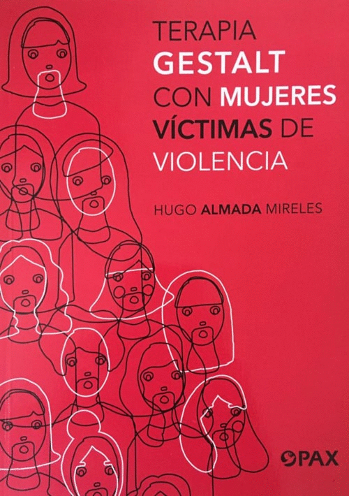 Terapia gestalt con mujeres víctimas de violencia. Almada Mireles, Hugo.  Libro en papel. 9786079472672 Cafebrería El Péndulo