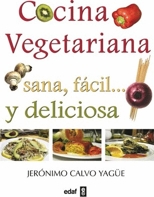 Cocina vegetariana. Sana, fácil...y deliciosa. Yague Calvo, Jerónimo. Libro  en papel. 9788441418042 Cafebrería El Péndulo