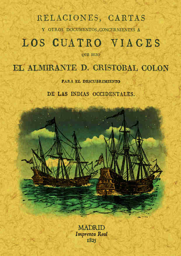 Cuatro Viajes De Cristóbal Colón Los Relaciones Cartas Y Otros Documentos Concerniente