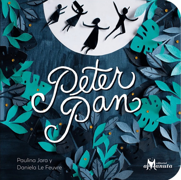 Peter Pan. Jara, Paulina / Le Feuvre, Daniela (ilus.). Libro en papel.  9789563642353 Cafebrería El Péndulo