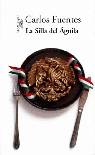 Silla del águila, La. Fuentes, Carlos. Libro en papel. 9789681912024  Cafebrería El Péndulo